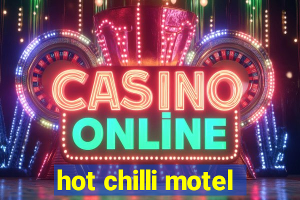 hot chilli motel